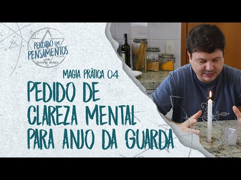 Magia Prática 04 - Pedido de Clareza Mental para o Anjo da Guarda