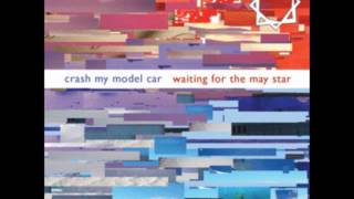 Crash My Model Car - Wasted On You