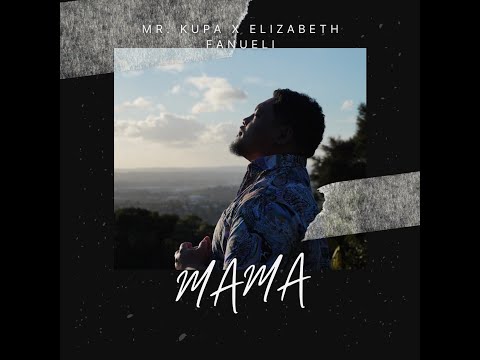 Mr. Kupa feat. Elizabeth Fanueli - MAMA (Official Music Video)