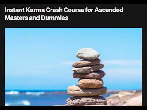 Instant Karma Crash Course for Ascended Masters and Dummies