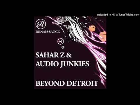 Audio Junkies and Sahar Z - Beyond Detroit (Sahar Z and Guy Mantzur afterhours mix)