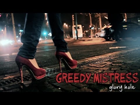 Greedy Mistress - Glory Hole [Official Video]