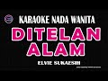 DITELAN ALAM Karaoke Nada Wanita ELVIE SUKAESIH
