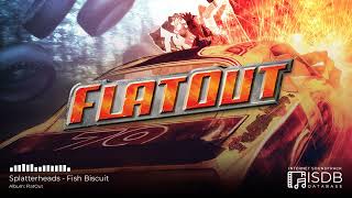 FlatOut (Unofficial Compilation) SOUNDTRACK | Splatterheads - Fish Biscuit