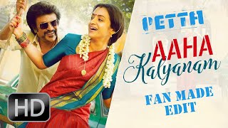 Aaha Kalyanam - Song | Petta | Rajinikanth | Fan Made Edit