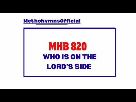 MH 820 ( WHO IS ON THE LORD’S SIDE)