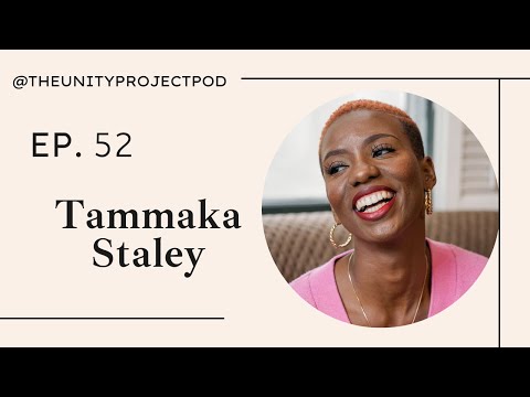 The Unity Project Podcast || Tammaka Staley