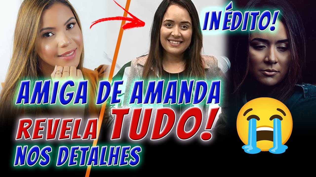 URGENTE - AMIGA DE AMANDA WANESSA REVELA DETALHES DO ESTADO DE SAÚDE CANTORA