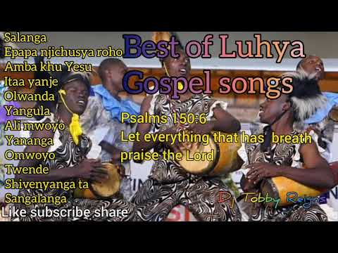 Best of Luhya Gospel mix by Dj Tobby Reigns (volume 1)