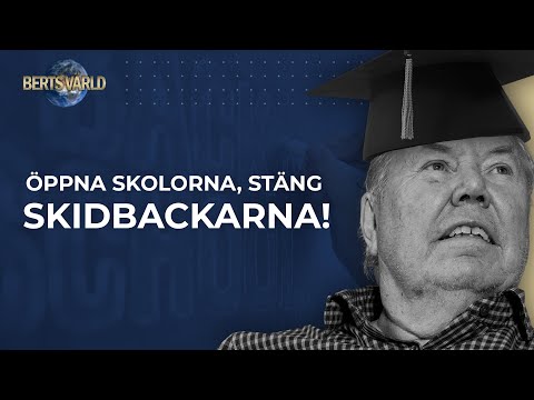 Bert - Öppna skolorna, stäng skidbackarna!