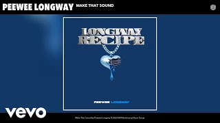 Peewee Longway - Make That Sound (Official Audio)