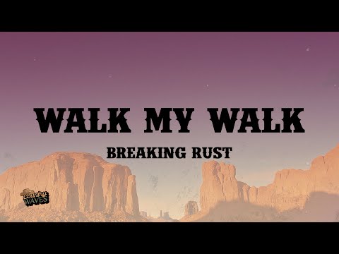 Breaking Rust - Walk My Walk (Lyrics)
