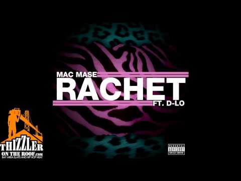 Mac Mase ft. D-Lo - Rachet (prod. C-Loz) [Thizzler.com]