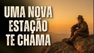 TUDO ESTÁ MUDANDO PORQUE DEUS ESTÁ ENCERRANDO UMA ESTAÇÃO DA SUA VIDA
