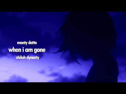 Monty Datta- When I Am Gone (Ft. Shiloh Dynasty)