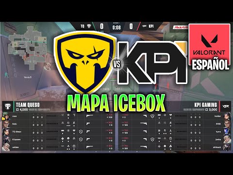 TEAM QUESO VS KPI GAMING *ICEBOX*  FASE DE GRUPOS CROSSFIRE GRUPO A VALORANT LVP ESPAÑOL