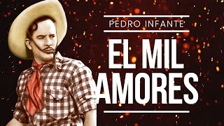 Pedro Infante - El Mil Amores (Video con Letra)