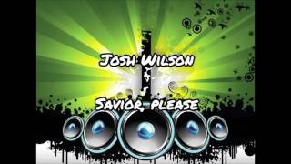 Josh Wilson- Savior, Please