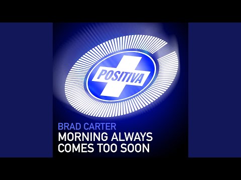 Morning Always Comes Too Soon (Original Mix)