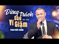 ĐỪNG TRÁCH CÂU VÍ GIẶM Phan Phúc Thắng Cover St Cáp Anh Tài