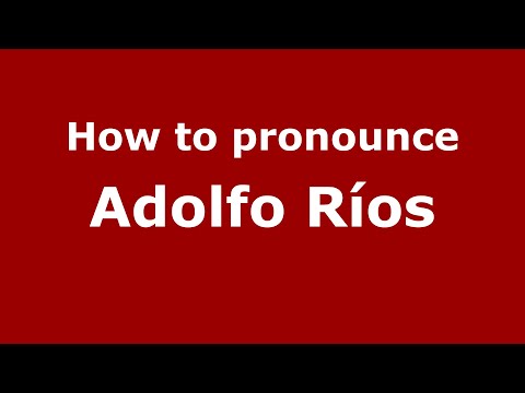 How to pronounce Adolfo Ríos (Mexico/Mexican Spanish) - PronounceNames.com