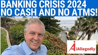 Banking Crisis 2024 - No Cash and No ATMs
