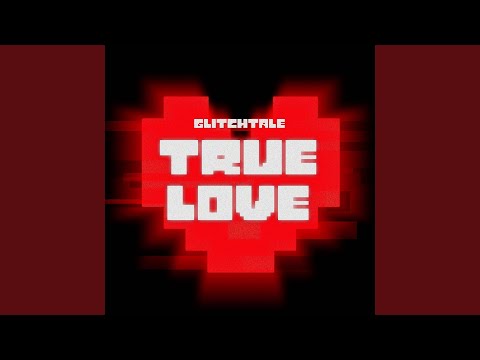 True Love (From "Glitchtale")