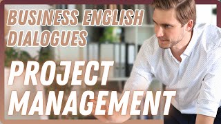 Speak Like a Pro in Project - Business English Conversation about Project Management [BEL109]