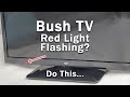 Bush TV Flashing Red Light | 5-Min Troubleshooting