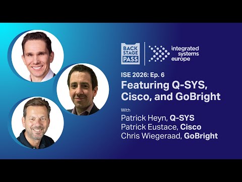 Futures Made of… Virtual Tech (and more!) w/ Q-SYS, Cisco, and GoBright | Backstage Pass: ISE 2026