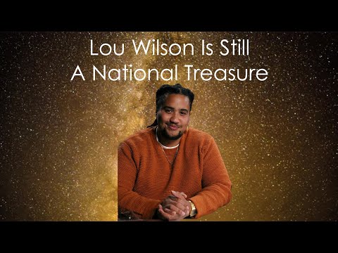 Lou Wilson Is Still A National Treasure