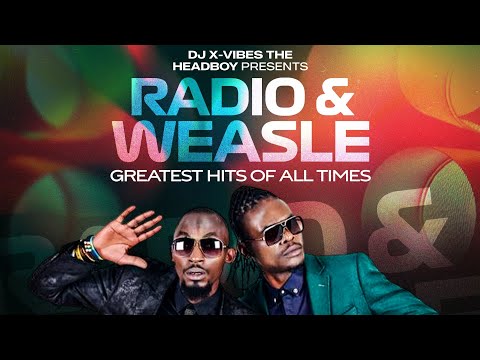 Dj X-Vibes - The Best of Radio & Weasle Nonstop mix Bread & Butter,Zuena,Nakudata,Nyambula,Magnetic 