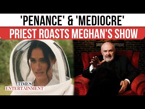 'Drink In The Mediocrity', Catholic Priest Blasts Meghan Markle's Netflix Show - Calls It 'Penance'