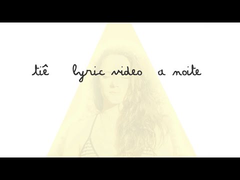 Tiê - A NOITE - Lyric Video