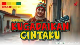Download lagu KUGADAIKAN CINTAKU - GOMBLOH (REGGAE COVER) mp3