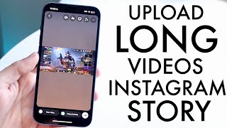 How To Upload Long Videos To Instagram Story!