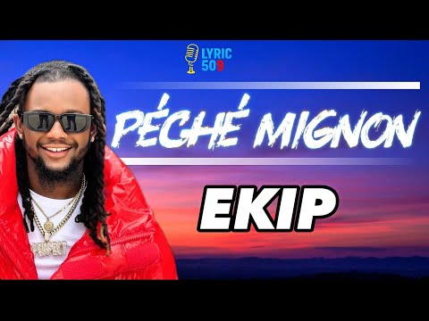 PÉCHÉ MIGNON - EKIP(Lyric) 