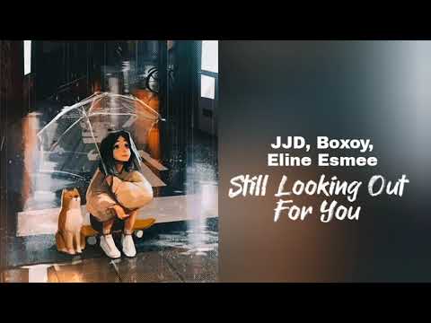 JJD, Boxoy, Eline Esmee - Still Looking Out For You