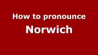 How to pronounce Norwich