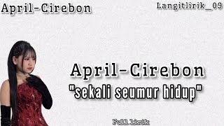 Download lagu APRIL-CIREBON 'SEKALI SEUMUR HIDUP' (FULL LIRIK) mp3