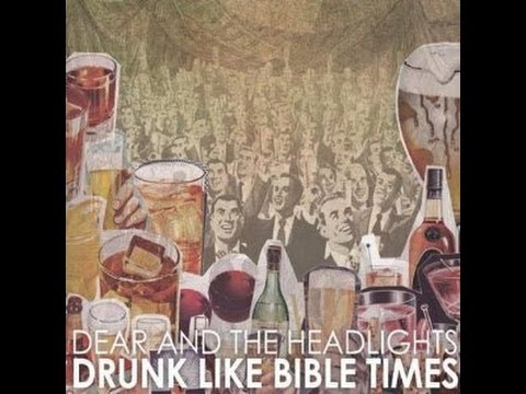 Dear and The Headlights-Drunk Like Bible Times