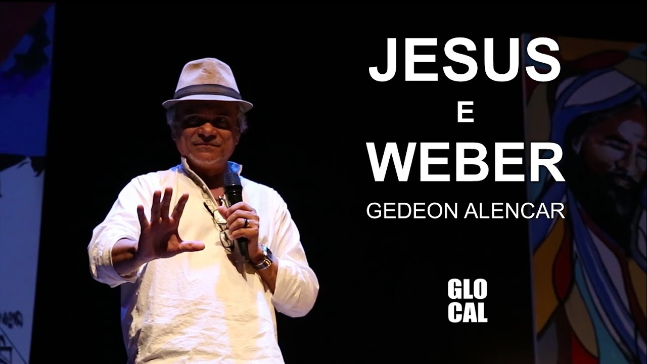 Jesus e Weber | Diálogo com Gedeon Alencar