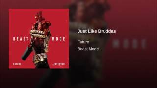 Future/Just Like Bruddas