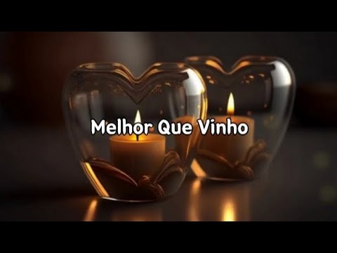 Melhor Que Vinho - 《Banda Universos》 (Letra)