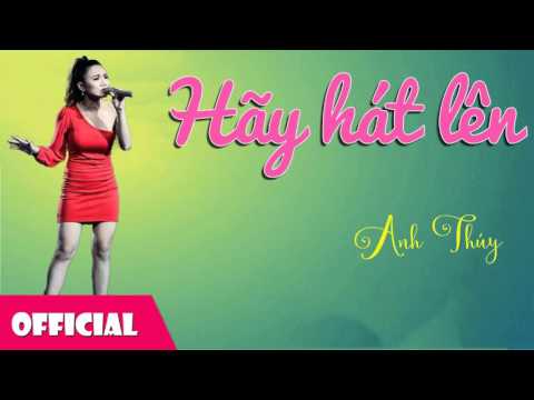 Hãy Hát Lên - Anh Thúy [Official Audio]
