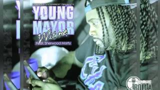 Young Mayor - Ft  Sherwood Marty (Wit Me)