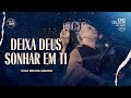 Deixa Deus Sonhar Em Ti Com Bruna Ramos Frei Gilson Ao Vivo 360º