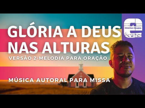 Glória A Deus Nas Altuas - Ellielthon Douglas