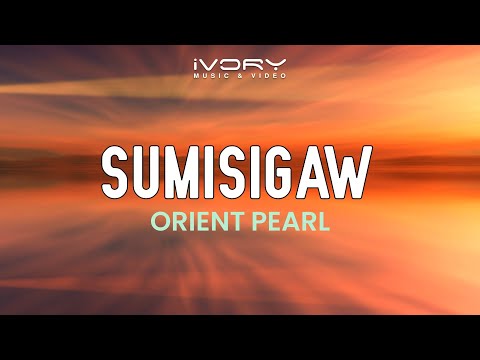 Orient Pearl - Sumisigaw (Official Lyric Video)