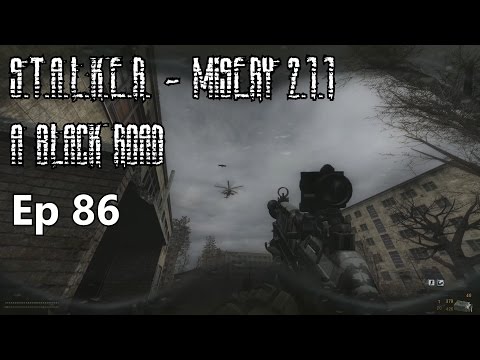 S.T.A.L.K.E.R. - MISERY 2.1.1 - A Black Road - Ep 86: All Misery Ends